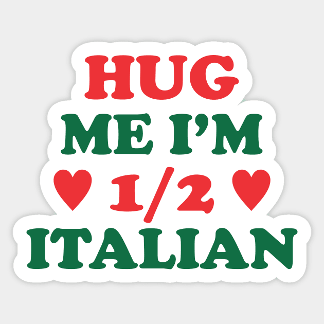 Hug Me I'm 1/2 Italian Sticker by cxtnd